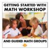 Guided Math Workshop: Routines and Easy Tips for Getting Started